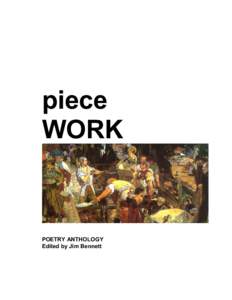 piece WORK POETRY ANTHOLOGY Edited by Jim Bennett