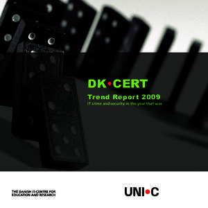 DK•CERT Trend Repor t 2009 IT crime and security in the year that was  Authors: Shehzad Ahmad, Jens Borup Pedersen og Morten Bartvig, DK•CERT