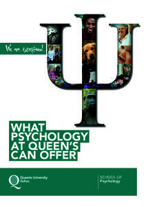 WHAT PSYCHOLOGY AT QUEEN’S CAN OFFER SCHOOL OF Psychology