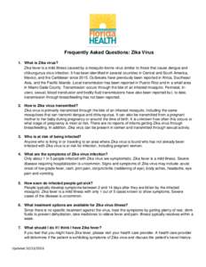 Frequently Asked Questions: Zika Virus 1. What is Zika virus? Zika fever is a mild illness caused by a mosquito-borne virus similar to those that cause dengue and chikungunya virus infection. It has been identified in se