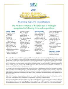 2013  Honoring Lawyers’ Contributions The Pro Bono Initiative of the State Bar of Michigan recognizes the following firms and corporations: L ARGE FIR MS