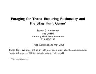 Foraging for Trust: Exploring Rationality and the Stag Hunt Game∗ Steven O. Kimbrough 565 JMHH