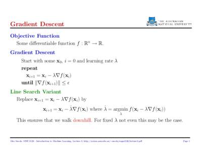 Gradient Descent Objective Function Some differentiable function f : Rn → R. Gradient Descent Start with some x0, i = 0 and learning rate λ repeat