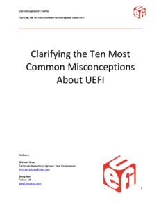 UEFI FORUM WHITE PAPER Clarifying the Ten Most Common Misconceptions About UEFI Clarifying the Ten Most Common Misconceptions About UEFI