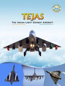 Tejas-Indian Light Combat Aircraft (LCA), is the smallest and lightest Multi-Role Supersonic Fighter Aircraft of its class.This single engine, Compound-Delta-Wing,Tailless Aircraft is designed and developed by ADA with 