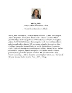 Makila James Director, Office of Caribbean Affairs United States Department of State Makila James has served as a Foreign Service Officer for 23 years. From August 2010 to the present, she has been Director in the Office
