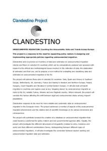 Clandestino Project  UNDOCUMENTED MIGRATION: Counting the Uncountable. Data and Trends Across Europe This project is a response to the need for supporting policy makers in designing and implementing appropriate policies 