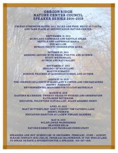 OREGON RIDGE NATURE CENTER COUNCIL SPEAKER SERIESUnless otherwise noted, all talks are free, begin at 7:30 PM, and take place at Oregon Ridge Nature Center. September 15, 2014