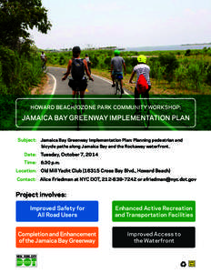 HOWARD BEACH/OZONE PARK COMMUNITY WORKSHOP:  JAMAICA BAY GREENWAY IMPLEMENTATION PLAN Subject: 	 Jamaica Bay Greenway Implementation Plan: Planning pedestrian and bicycle paths along Jamaica Bay and the Rockaway waterfro