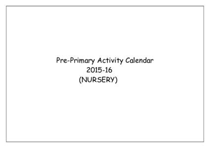 Pre-Primary Activity CalendarNURSERY) Activity calendar for the month of April 2015 Sunday