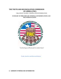 THE TRUTH AND RECONCILIATION COMMISSION OF LIBERIA (TRC) FINAL REPORT VOLUME I: FINDINGS AND DETERMINATIONS SUMMARY OF PRELIMINARY FINDINGS, DETERMINATIONS AND RECOMMENDATIONS