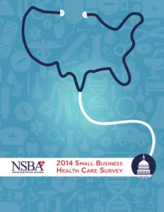 2014 Small Business Health Care Survey FOREWORD As the Affordable Care Act (ACA) continues to make headlines for problems with the online enrollment and ongoing delays to various aspects of the law, small businesses con