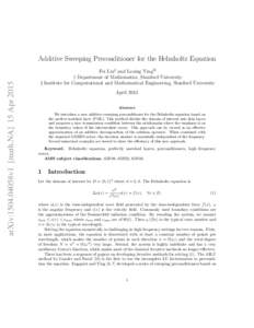 arXiv:1504.04058v1 [math.NA] 15 AprAdditive Sweeping Preconditioner for the Helmholtz Equation Fei Liu] and Lexing Ying†] † Department of Mathematics, Stanford University ] Institute for Computational and Math