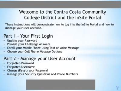 Welcome to the Contra Costa Community College District and the InSite Portal These instructions will demonstrate how to log into the InSite Portal and how to manage your user account.  Part 1 – Your First Login
