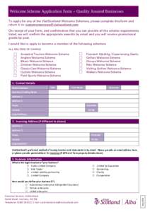 Welcome Scheme Application Form – Quality Assured Businesses To apply for any of the VisitScotland Welcome Schemes, please complete this form and return it to:  On receipt of your form