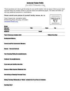 Instructor/Trainer Profile For WDCTA Members Only These questions are only to get the ideas for your profile started. Use as many of them as you want, and add others as needed. Email or mail this sheet and additional pag