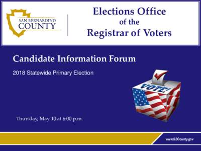 Elections Office of the Registrar of Voters Candidate Information Forum 2018 Statewide Primary Election