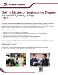 Online Master of Engineering Degree Mechanical Engineering (M.Eng.) FallThis industry-oriented professional degree is a coursework-based master’s degree for the student wanting to develop advanced and focused kn
