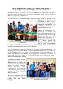 PMDC Donates Php2.6M Worth of Two-Classroom School Building to Mt. Diwata Elementary School (MDES), Compostela Valley Province The Philippine Mining Development Corporation (PMDC) donated a Php2.6M worth of twoclassroom 