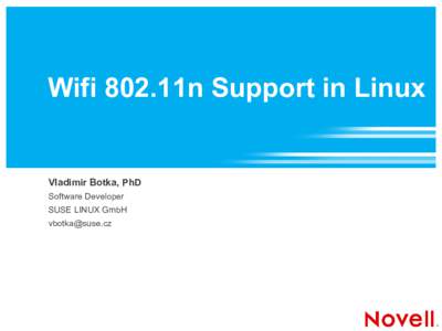 Wifi 802.11n Support in Linux  Vladimir Botka, PhD Software Developer SUSE LINUX GmbH 