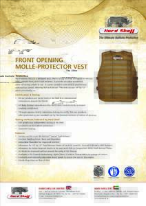 FRONT OPENING MOLLE-PROTECTOR VEST Overview The Protector MOLLE is designed such, that it is easy to done and quick to remove. With a simple front jacket style solution, it provides excellent protection, while remaining 