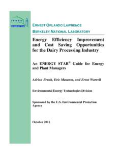 ERNEST ORLANDO LAWRENCE BERKELEY NATIONAL LABORATORY Energy Efficiency Improvement and Cost Saving Opportunities for the Dairy Processing Industry