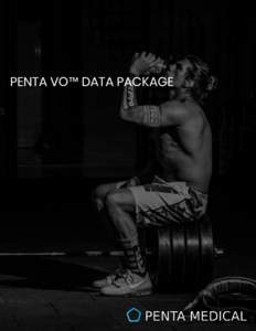PENTA VO™ DATA PACKAGE  FOR YOUR ATHLETES An easy-to-use device that increases patient compliance and tracks injury progression.