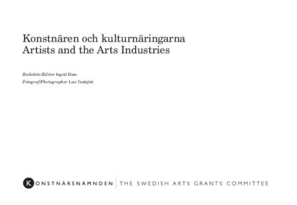 Konstnären och kulturnäringarna Artists and the Arts Industries Redaktör/Editor Ingrid Elam Fotograf/Photographer Lars Tunbjörk  Innehåll |Table of Content
