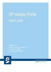 GP webpay Portal User’s guide Version: 1.1 Global Payments Europe, s.r.o. Created