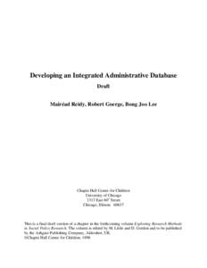 Developing an Integrated Administrative Database Draft Mairéad Reidy, Robert Goerge, Bong Joo Lee Chapin Hall Center for Children University of Chicago