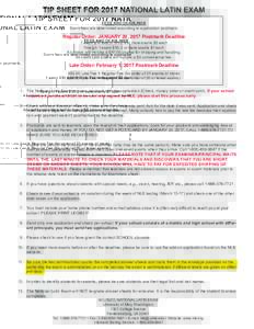 TIP SHEET FOR 2017 NATIONAL LATIN EXAM FEES AND DEADLINES Exam fees are determined according to application postmark. Regular Order: JANUARY 20, 2017 Postmark Deadline 1 exam $10 total (+ S/H); 2 or more exams $5 each