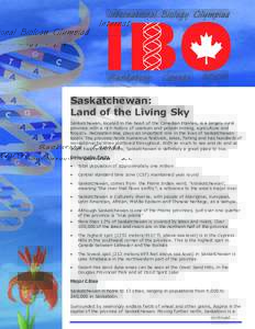 Saskatchewan: Land of the Living Sky Saskatchewan, located in the heart of the Canadian Prairies, is a largely rural province with a rich history of uranium and potash mining, agriculture and forestry. Recreation also pl