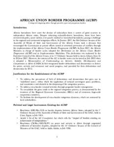 AFRICAN UNION BORDER PROGRAMME (AUBP) Uniting and integrating Africa through peaceful, open and prosperous borders Introduction African boundaries have since the demise of colonialism been a source of great concern to in