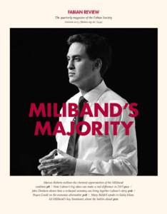 FABIAN REVIEW  The quarterly magazine of the Fabian Society Autumnfabians.org.uk / £4.95 Miliband’s Majority