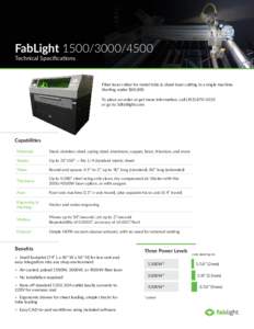 FabLightTechnical Specifications Fiber laser cutter for metal tube & sheet laser cutting in a single machine. Starting under $60,000. To place an order or get more information, call