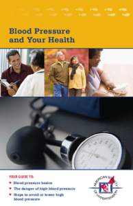 Blood Pressure and Your Health YOUR GUIDE TO: ♥♥ Blood pressure basics ♥♥ The danger of high blood pressure