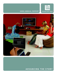 2008 ANNUAL REPORT  A D VA N C I N G T H E S T O R Y LIN TV is dedicated to building value for its shareholders by