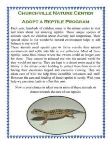 Churchville Nature Center Adopt a Reptile Program Each year, hundreds of children come to the nature center to visit and learn about our amazing reptiles. These unique species of animals teach the children about diversit