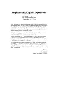 Implementing Regular Expressions CS 121 Extra Lecture November 17, 2000 Note: These slides were used for a supplemental lecture in Harvard’s introductory theory of computation course. The topic of the lecture was imple