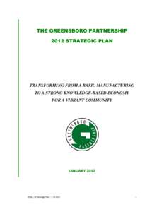 THE GREENSBORO PARTNERSHIP 2012 STRATEGIC PLAN TRANSFORMING FROM A BASIC MANUFACTURING TO A STRONG KNOWLEDGE-BASED ECONOMY FOR A VIBRANT COMMUNITY