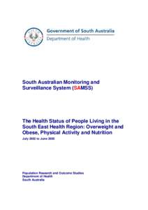 South Australian Monitoring and Surveillance System (SAMSS) The Health Status of People Living in the South East Health Region: Overweight and Obese, Physical Activity and Nutrition