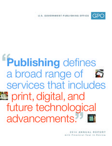 U . S . G O V E R N M ENT PU B L I S H I N G O F F I C E  “Publishing defines a broad range of services that includes
