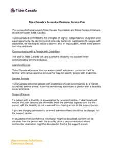 Tides Canada’s Accessible Customer Service Plan  This accessibility plan covers Tides Canada Foundation and Tides Canada Initiatives, collectively called Tides Canada. Tides Canada is committed to the principles of dig