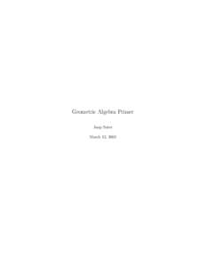 Geometric Algebra Primer Jaap Suter March 12, 2003 Abstract Adopted with great enthusiasm in physics, geometric algebra slowly emerges