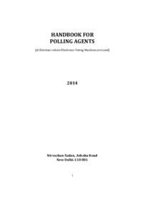HANDBOOK FOR POLLING AGENTS (At Elections where Electronic Voting Machines are used) 2014