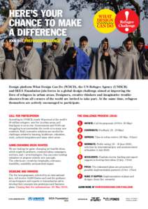 HERE’S YOUR CHANCE TO MAKE A DIFFERENCE JOIN THE #REFUGEECHALLENGE  Design platform What Design Can Do (WDCD), the UN Refugee Agency (UNHCR)