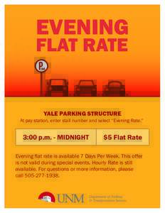 EVENING FLAT RATE YALE PARKING STRUCTURE  At pay station, enter stall number and select “Evening Rate.”
