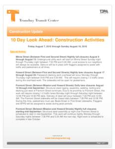 Construction Update  10 Day Look Ahead: Construction Activities Friday August 7, 2015 through Sunday August 16, 2015 Special Notice: Minna Street (Between First and Second Street) Nightly full closures August 9