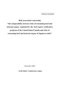 Tentative translation  Risk assessment concerning “the comparability between risks of consuming beef and internal organs regulated by the beef export verification program of the United States/Canada and risks of