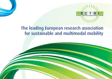 The leading European research association for sustainable and multimodal mobility ECTRI in a nutshell The European Conference of Transport Research Institutes (ECTRI) is an international non-profit association, founded 